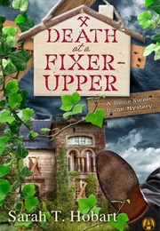 Death at a Fixer-Upper (Sarah T. Hobart)