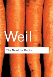 The Need for Roots: Prelude to a Declaration of Duties Towards Mankind (Simone Weil)