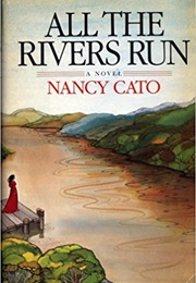 All the Rivers Run (Nancy Cato)