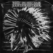 Wind in His Hair - Earthwrecker