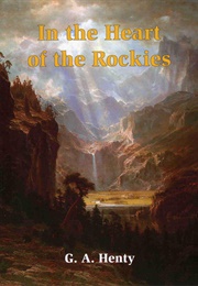 In the Heart of the Rockies (G. A. Henty)