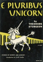 E Pluribus Unicorn (Theodore Sturgeon)