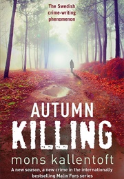 Autumn Killing (Mons Kallentoft)