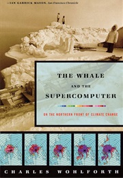 The Whale and the Supercomputer: On the Northern Front of Climate Change (Charles Wohlforth)