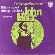 Help Me Make It Through the Night .. John Holt