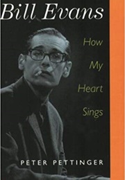 Bill Evans: How My Heart Sings (Peter Pettinger)