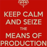 Seize the Means of Production