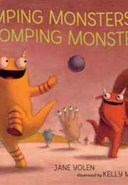 Romping Monsters, Stomping Monsters (Jane Yolen & Kelly Murphy)