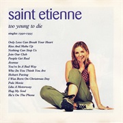 Saint Etienne - Too Young to Die