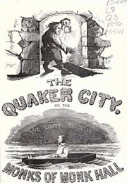 The Quaker City, the Monks of Monk Hall (George Lippard)