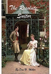 The Resolute Suitor: A Pride and Prejudice Variation (Don H. Miller)