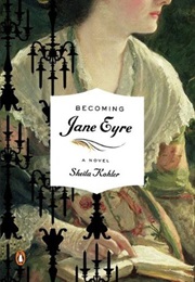 Becoming Jane Eyre (Sheila Kohler)