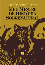 Meu Mestre De História Sobrenatural (Luiz Roberto Guedes)