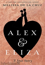 Alex and Eliza: A Love Story (Melissa De La Cruz)