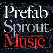 Prefab Sprout - Let's Change the World With Music