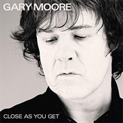 Gary Moore - Close as You Get