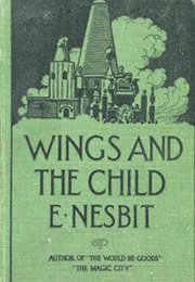 Wings and the Child (E. Nesbit)