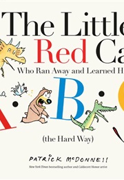 The Little Red Cat Who Ran Away and Learned His Abc's (The Hard Way) (Patrick Mcdonnell)