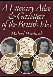 Literary Atlas and Gazetteer of the British Isles (Michael Hardwick)
