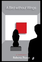 A Bird Without Wings (Roberta Pearce)
