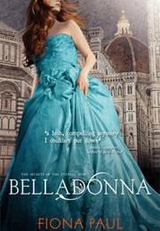 Belladonna: The Secrets of the Eternal Rose Novel (Fiona Paul)