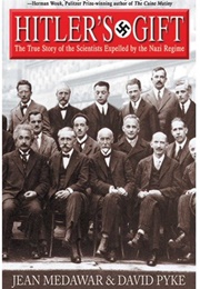 Hitler&#39;s Gift: The True Story of the Scientists Expelled by the Nazi Regime (Jean Medawar)