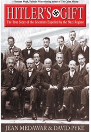 Hitler's Gift: The True Story of the Scientists Expelled by the Nazi Regime (Jean Medawar)