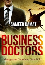Business Doctors: Management Consulting Gone Wild (Sameer Kamat)