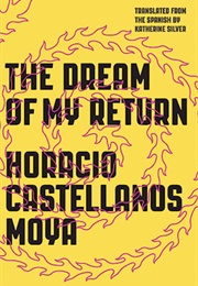 The Dream of My Return (Horacio Castellanos Moya)