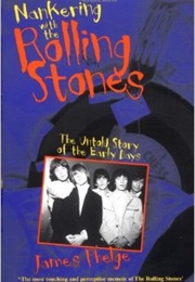 Nankering With the &quot;Rolling Stones&quot;: The Untold Story of the Early Days (James Phelge)