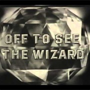 Off to See the Wizard