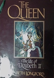 The Queen: The Life of Elizabeth II (Elizabeth Longford)