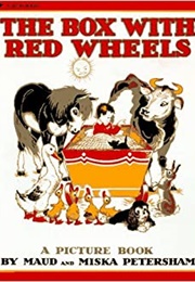 The Box With Red Wheels (Maud and Miska Petersham)