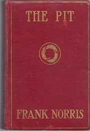 The Pit: A Story of Chicago (Frank Norris)