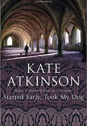Started Early, Took My Dog (Kate Atkinson)