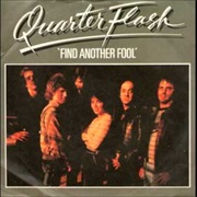 Quarterflash - Find Another Fool