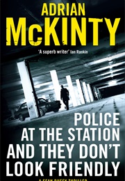 Police at the Station and They Don&#39;t Look Friendly (Adrian McKinty)