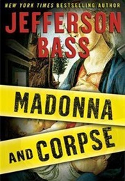 Madonna and Corpse (Jefferson Bass)
