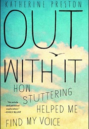 Out With It: How Stuttering Helped Me Find My Voice (Katherine Preston)