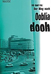 Der Weg Nach Oobliadooh (Fritz Rudolf Fries)