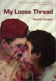 My Loose Thread (Dennis Cooper)