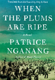 When the Plums Are Ripe (Patrice Nganang)