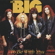 To Be With You - Mr. Big