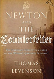 Newton and the Counterfeiter (Thomas Levenson)