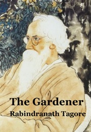 The Gardener (Rabindranath Tagore)