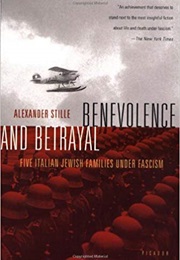 Benevolence and Betrayal: Five Italian Jewish Families Under Fascism (Alexander Stille)