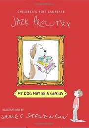My Dog May Be a Genius (Jack Prelutsky)