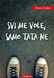 Svi Me Vole, Samo Tata Ne (Đuro Zrakić)
