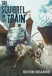 The Squirrel on the Train (Oberon&#39;s Meaty Mysteries #2) (Kevin Hearne)