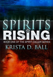Spirits Rising (Krista D Ball)